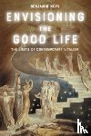 Noys, Benjamin - Envisioning the Good Life