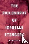 Maxwell, Grant - The Philosophy of Isabelle Stengers
