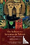 Dabashi, Hamid (Hagop Kevorkian Professor of Iranian Studies and Comparative Literature - The Subversive Seventies in Tehran