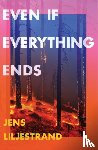 Liljestrand, Jens - Even If Everything Ends