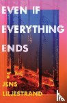 Liljestrand, Jens - Even If Everything Ends