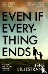 Liljestrand, Jens - Even If Everything Ends