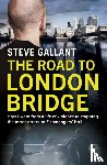 Gallant, Steve - The Road to London Bridge