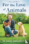 Greenwood, Dr James - For the Love of Animals