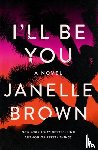 Brown, Janelle - I'll Be You