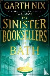 Nix, Garth - The Sinister Booksellers of Bath