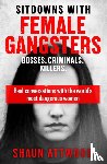 Attwood, Shaun - Sitdowns with Female Gangsters