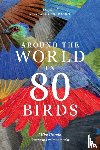 Unwin, Mike, Miyake, Ryuto - Around the World in 80 Birds
