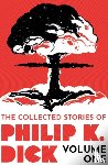 Dick, Philip K - The Collected Stories of Philip K. Dick Volume 1