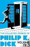 Dick, Philip K - The Collected Stories of Philip K. Dick Volume 2