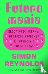 Reynolds, Simon - Futuromania