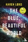 Lord, Karen - The Blue, Beautiful World