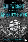 Torrubia, Rafael - The Shipwright and the Shroudweaver