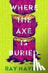 Nayler, Ray - Where the Axe is Buried