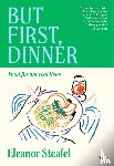 Steafel, Eleanor - But First, Dinner