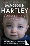 Hartley, Maggie - Please Help My Mummy