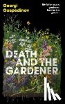 Gospodinov, Georgi - Death and the Gardener