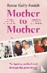 Smith, Rosie Kelly - Mother to Mother