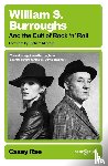 Rae, Casey - William S. Burroughs and the Cult of Rock 'n' Roll