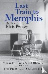Guralnick, Peter - Last Train to Memphis
