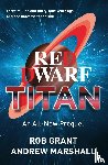 Grant, Rob, Marshall, Andrew - Red Dwarf: Titan