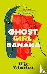 Wharton, Wiz - Ghost Girl, Banana