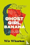 Wharton, Wiz - Ghost Girl, Banana