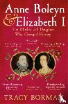Borman, Tracy - Anne Boleyn & Elizabeth I