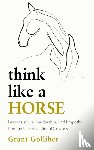 Golliher, Grant - Think Like a Horse