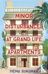 Sukumar, Hema - Minor Disturbances at Grand Life Apartments