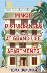 Sukumar, Hema - Minor Disturbances at Grand Life Apartments