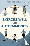 Mckenzie, Zoe - Exercise Well With Autoimmunity
