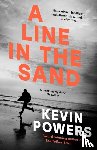 Powers, Kevin - A Line in the Sand