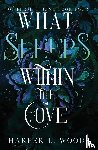 Woods, Harper L. - What Sleeps Within the Cove