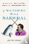 Gregg, Justin - If Nietzsche Were a Narwhal