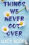 Score, Lucy - Things We Never Got Over