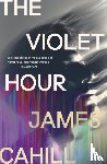 Cahill, James - The Violet Hour