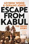 Wood, Levison, Jones, Geraint - Escape from Kabul