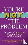 McKenna, Katie, Villiers, Helen - You’re Not the Problem