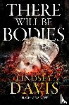 Davis, Lindsey - There Will Be Bodies
