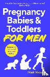 Woods, Mark - Pregnancy, Babies & Toddlers for Men