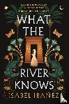 Ibanez, Isabel - What the River Knows