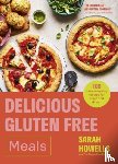 Howells, Sarah - Delicious Gluten Free Meals