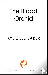 Baker, Kylie Lee - The Blood Orchid