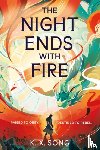 Song, K. X. - The Night Ends With Fire