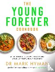 Hyman, Mark - The Young Forever Cookbook