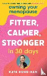 Rowe-Ham, Kate - Owning Your Menopause: Fitter, Calmer, Stronger in 30 Days