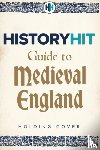 Snow, History Hit & Dan - HISTORY HIT Guide to Medieval England