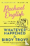 English, Rachael - Whatever Happened to Birdy Troy?