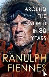 Fiennes, Ranulph - Around the World in 80 Years